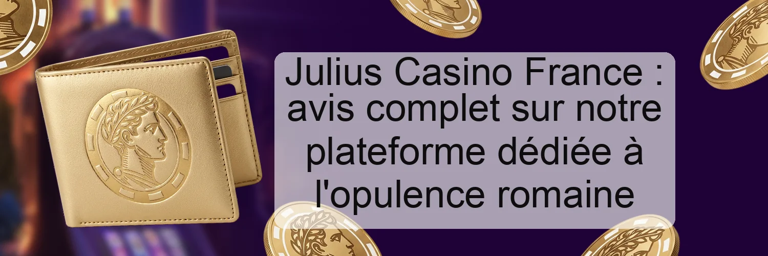 Julius Casino France : avis complet sur notre plateforme dédiée à l'opulence romaine Julius Casino France : avis complet sur notre plateforme dédiée à l'opulence romaine