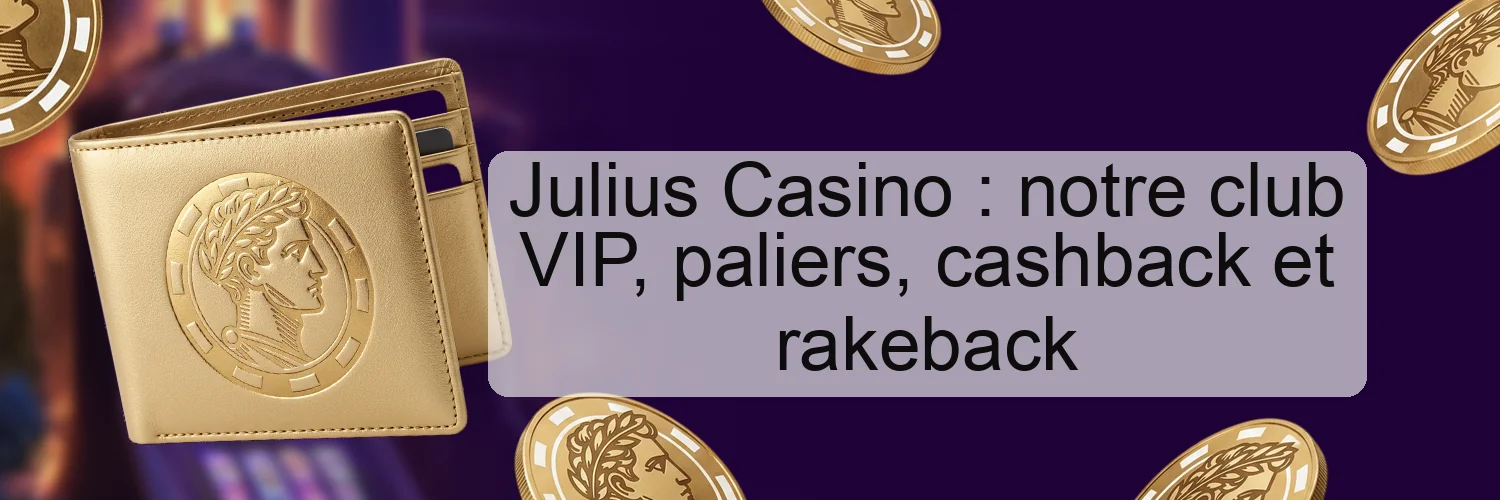 Julius Casino : notre club VIP, paliers, cashback et rakeback Julius Casino : notre club VIP, paliers, cashback et rakeback