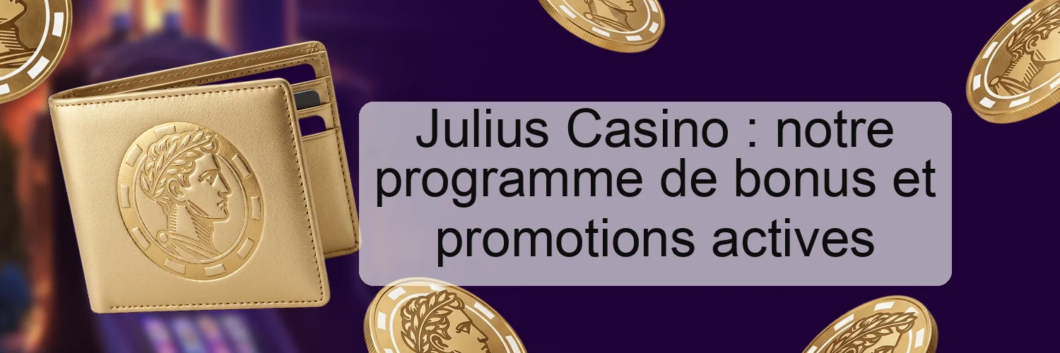Julius Casino : notre programme de bonus et promotions actives Julius Casino : notre programme de bonus et promotions actives